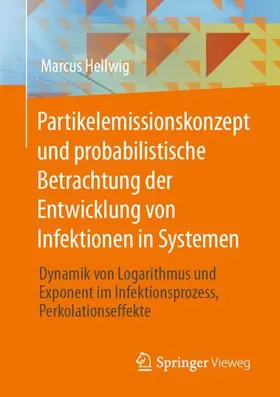 Hellwig |  Partikelemissionskonzept und probabilistische Betrachtung der Entwicklung von Infektionen in Systemen | Buch |  Sack Fachmedien