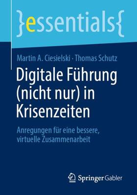 Ciesielski / Schutz | Digitale Führung (nicht nur) in Krisenzeiten | Buch | 978-3-658-33195-5 | sack.de