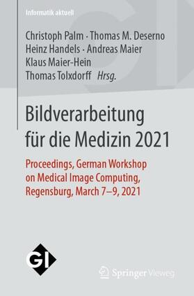 Palm / Deserno / Tolxdorff | Bildverarbeitung für die Medizin 2021 | Buch | 978-3-658-33197-9 | sack.de