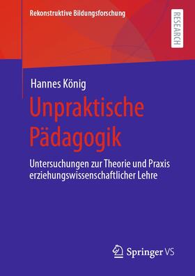 König | Unpraktische Pädagogik | Buch | 978-3-658-33216-7 | sack.de