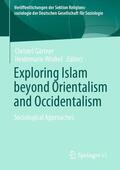 Winkel / Gärtner |  Exploring Islam beyond Orientalism and Occidentalism | Buch |  Sack Fachmedien