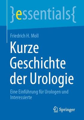 Moll | Kurze Geschichte der Urologie | Buch | 978-3-658-33241-9 | sack.de