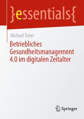 Treier |  Betriebliches Gesundheitsmanagement 4.0 im digitalen Zeitalter | Buch |  Sack Fachmedien