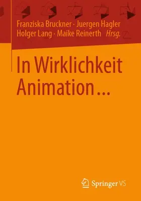 Bruckner / Reinerth / Hagler |  In Wirklichkeit Animation... | Buch |  Sack Fachmedien