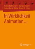 Bruckner / Hagler / Lang |  In Wirklichkeit Animation... | eBook | Sack Fachmedien