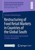 Hobelsberger |  Restructuring of Food Retail Markets in Countries of the Global South | Buch |  Sack Fachmedien