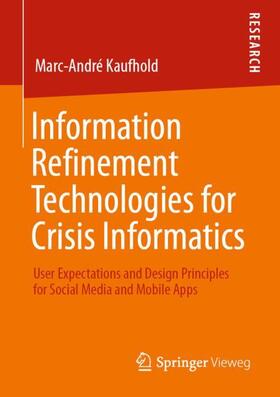 Kaufhold | Information Refinement Technologies for Crisis Informatics | Buch | 978-3-658-33343-0 | sack.de