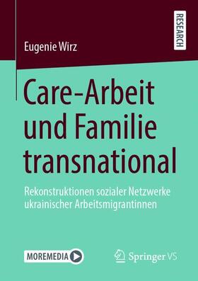 Wirz | Care-Arbeit und Familie transnational | Buch | 978-3-658-33348-5 | sack.de