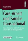Wirz |  Care-Arbeit und Familie transnational | Buch |  Sack Fachmedien