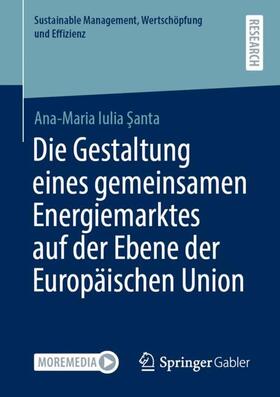 Santa / Santa / S¸anta | Die Gestaltung eines gemeinsamen Energiemarktes auf der Ebene der Europäischen Union | Buch | 978-3-658-33354-6 | sack.de