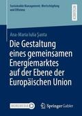 Santa / Santa / S¸anta |  Die Gestaltung eines gemeinsamen Energiemarktes auf der Ebene der Europäischen Union | Buch |  Sack Fachmedien