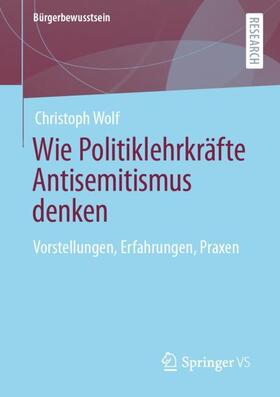 Wolf | Wie Politiklehrkräfte Antisemitismus denken | Buch | 978-3-658-33386-7 | sack.de