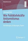 Wolf |  Wie Politiklehrkräfte Antisemitismus denken | Buch |  Sack Fachmedien