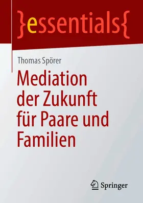 Spörer |  Mediation der Zukunft für Paare und Familien | eBook | Sack Fachmedien