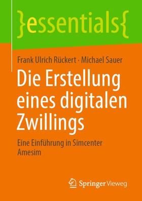 Sauer / Rückert | Die Erstellung eines digitalen Zwillings | Buch | 978-3-658-33406-2 | sack.de