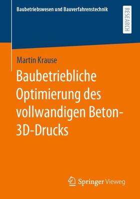 Krause |  Baubetriebliche Optimierung des vollwandigen Beton-3D-Drucks | Buch |  Sack Fachmedien
