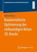 Krause |  Baubetriebliche Optimierung des vollwandigen Beton-3D-Drucks | eBook | Sack Fachmedien
