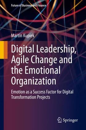 Kupiek |  Digital Leadership, Agile Change and the Emotional Organization | Buch |  Sack Fachmedien