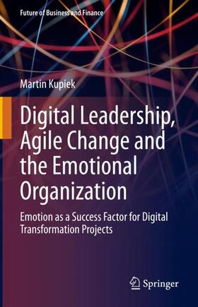 Kupiek |  Digital Leadership, Agile Change and the Emotional Organization | Buch |  Sack Fachmedien