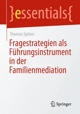 Spörer |  Fragestrategien als Führungsinstrument in der Familienmediation | Buch |  Sack Fachmedien