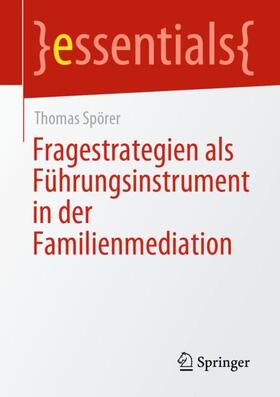 Spörer | Fragestrategien als Führungsinstrument in der Familienmediation | Buch | 978-3-658-33525-0 | sack.de