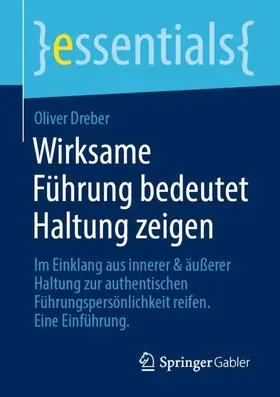 Dreber | Wirksame Führung bedeutet Haltung zeigen | Buch | 978-3-658-33533-5 | sack.de
