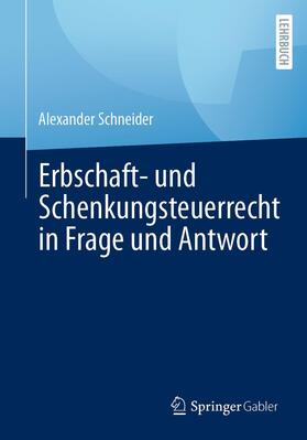 Schneider |  Erbschaft- und Schenkungsteuerrecht in Frage und Antwort | Buch |  Sack Fachmedien