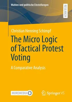 Schimpf |  The Micro Logic of Tactical Protest Voting | Buch |  Sack Fachmedien
