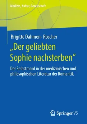 Dahmen-Roscher | "Der geliebten Sophie nachsterben" | Buch | 978-3-658-33678-3 | sack.de