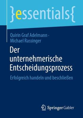 Rassinger / Graf Adelmann / Adelmann von A. | Der unternehmerische Entscheidungsprozess | Buch | 978-3-658-33706-3 | sack.de