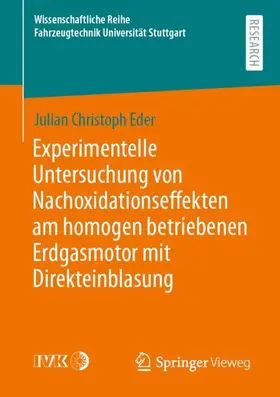Eder |  Experimentelle Untersuchung von Nachoxidationseffekten am homogen betriebenen Erdgasmotor mit Direkteinblasung | Buch |  Sack Fachmedien