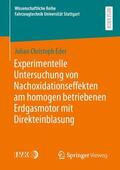 Eder |  Experimentelle Untersuchung von Nachoxidationseffekten am homogen betriebenen Erdgasmotor mit Direkteinblasung | Buch |  Sack Fachmedien