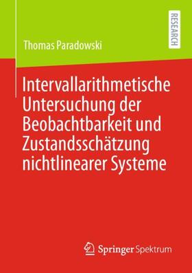 Paradowski | Intervallarithmetische Untersuchung der Beobachtbarkeit und Zustandsschätzung nichtlinearer Systeme | Buch | 978-3-658-33744-5 | sack.de