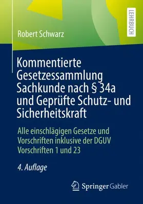 Schwarz | Kommentierte Gesetzessammlung Sachkunde nach § 34a und Geprüfte Schutz- und Sicherheitskraft | Buch | 978-3-658-33788-9 | www.sack.de