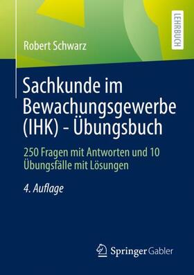 Schwarz | Schwarz, R: Sachkunde im Bewachungsgewerbe (IHK) - Übungsbuc | Buch | 978-3-658-33819-0 | sack.de