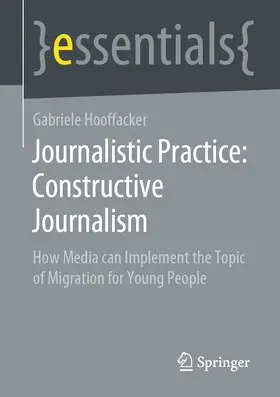 Hooffacker |  Journalistic Practice: Constructive Journalism | eBook | Sack Fachmedien