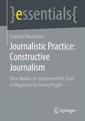 Hooffacker |  Journalistic Practice: Constructive Journalism | eBook | Sack Fachmedien