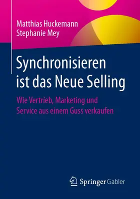 Huckemann / Mey |  Synchronisieren ist das Neue Selling | Buch |  Sack Fachmedien