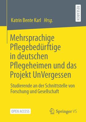 Karl |  Mehrsprachige Pflegebedürftige in deutschen Pflegeheimen und das Projekt UnVergessen | Buch |  Sack Fachmedien