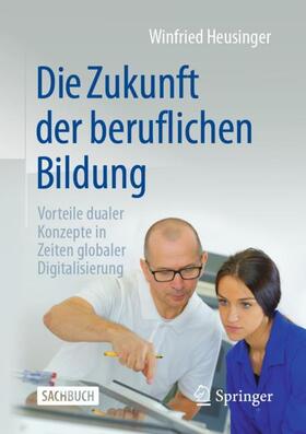 Heusinger |  Die Zukunft der beruflichen Bildung | Buch |  Sack Fachmedien