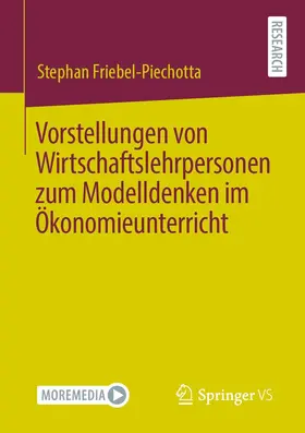 Friebel-Piechotta |  Vorstellungen von Wirtschaftslehrpersonen zum Modelldenken im Ökonomieunterricht | eBook | Sack Fachmedien