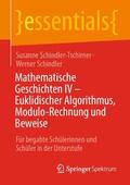 Schindler-Tschirner / Schindler |  Mathematische Geschichten IV - Euklidischer Algorithmus, Modulo-Rechnung und Beweise | Buch |  Sack Fachmedien