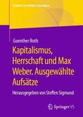 Roth / Sigmund |  Kapitalismus, Herrschaft und Max Weber. Ausgewählte Aufsätze | Buch |  Sack Fachmedien