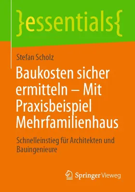 Scholz |  Baukosten sicher ermitteln – Mit Praxisbeispiel Mehrfamilienhaus | eBook | Sack Fachmedien