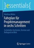 Weber |  Fahrplan für Projektmanagement in sechs Schritten | Buch |  Sack Fachmedien