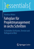 Weber |  Fahrplan für Projektmanagement in sechs Schritten | eBook | Sack Fachmedien