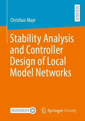 Mayr | Stability Analysis and Controller Design of Local Model Networks | E-Book | www.sack.de