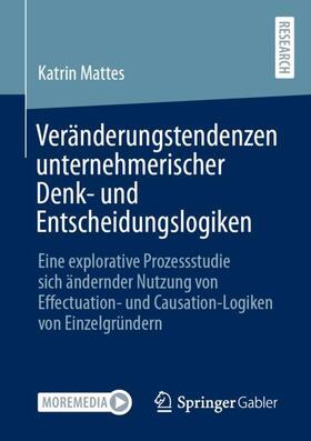 Mattes | Veränderungstendenzen unternehmerischer Denk- und Entscheidungslogiken | Buch | 978-3-658-34088-9 | sack.de