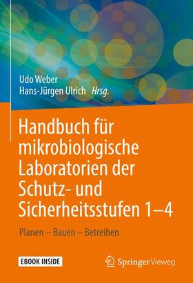 Weber / Ulrich | Handbuch für mikrobiologische Laboratorien der Schutz- und Sicherheitsstufen 1-4 | Buch | 978-3-658-34104-6 | sack.de