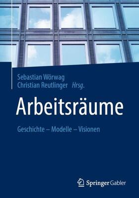 Reutlinger / Wörwag | Arbeitsräume | Buch | 978-3-658-34119-0 | sack.de